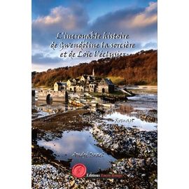 L'incroyable Histoire De Gwendoline La Sorcière Et De Loïc L'éclusier