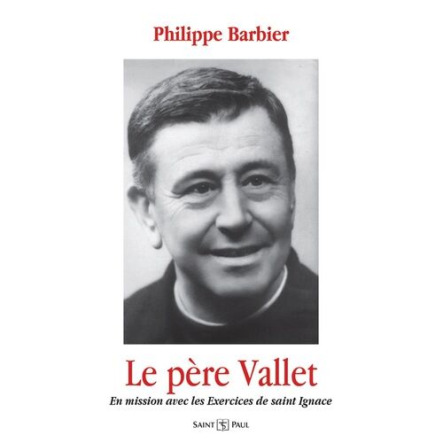 Le Père Vallet - En Mission Avec Les Exercices De Saint Ignace