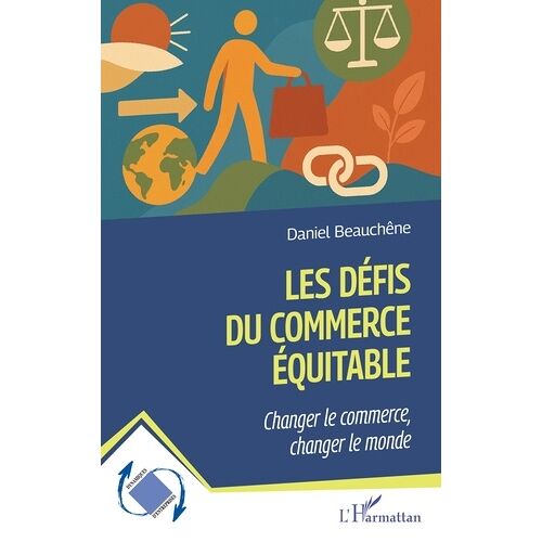 Les Défis Du Commerce Équitable - Changer Le Commerce, Changer Le Monde