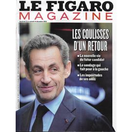 Le Figaro Magazine N°21573 13/12/2013 Retour De Sarkozy/ Regards Croisés Sur Mandela/ Évasion: Maldives/ Style: Cartier/ Viles Fantômes/ Spécial Calvados