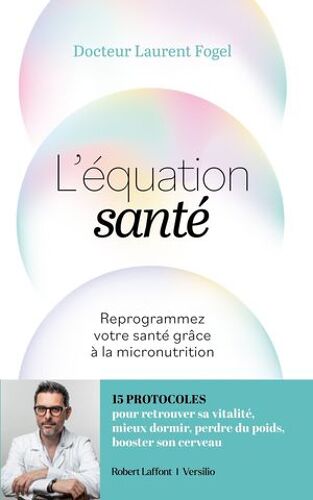 L'équation Santé - Reprogrammez Votre Santé Grâce À La Micronutrition
