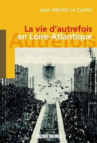 La Vie D'autrefois En Loire-Atlantique