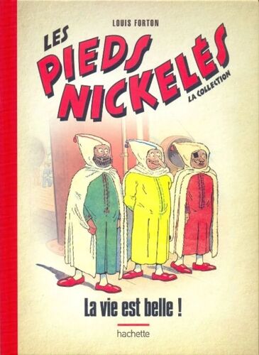 Les Pieds Nickelés - La Vie Est Belle ! Tome 45 - La Collection (Hachette)