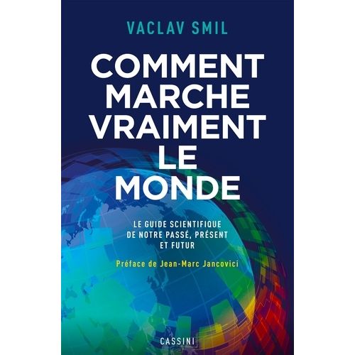 Comment Marche Vraiment Le Monde - Le Guide Scientifique Du Passé, Du Présent Et Du Futur