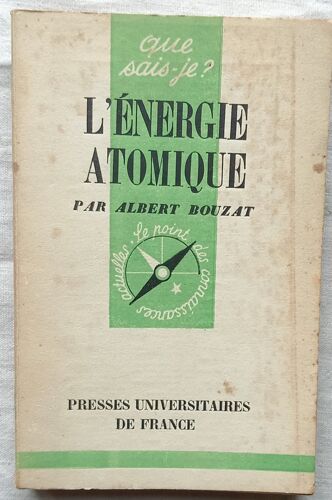 Albert Bouzat, L'Energie Atomique, Que Sais-Je ? N°317 - Presses Universitaires De France, 1949