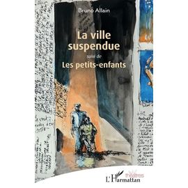 La Ville Suspendue - Suivi De Les Petits-Enfants