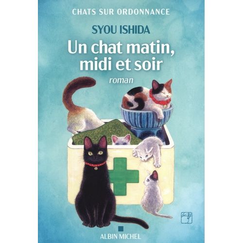 Chats Sur Ordonnance - Tome 2 - Un Chat Matin, Midi Et Soir