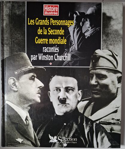 Histoire Illustrée - Les Grands Personnages De La Seconde Guerre Mondiale Racontées Par Winston Churchill