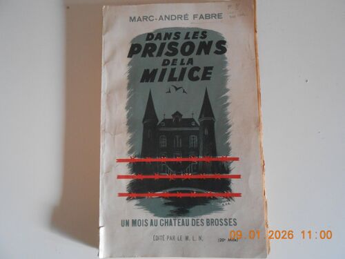 Dans Les Prisons De La Milice, Un Mois Au Château Des Brosses De Marc-André Fabre , Édition Mln Imprimerie Wallon À Vichy 1944