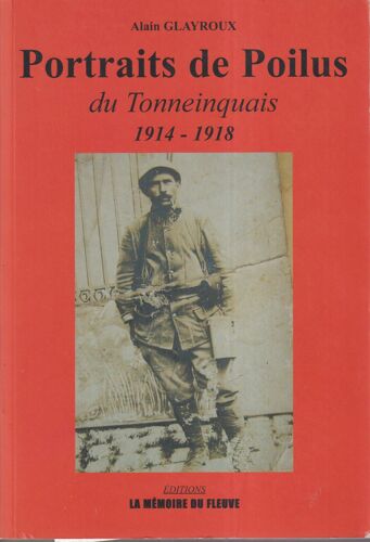 Portraits De Poilus Du Tonneinquais - 1914-1918 - Alain Glayroux -