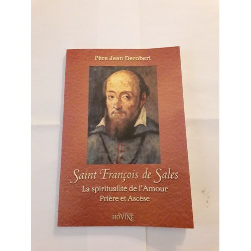 Saint François De Sales- La Spiritualité De L'Amour- Père Jean Derobert