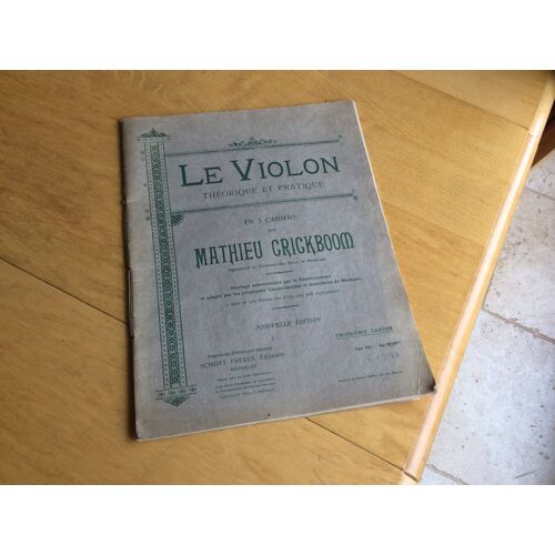 Le Violon Apprendre - Le Violon Theorique Et Pratique Par Mathieu Crickboom Professeur Conservatoire Royal De Bruxelles - - Troisieme Cahier - Schott Frères Éditeurs
