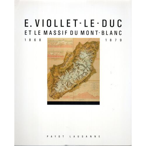 Viollet-Le-Duc Et Le Massif Du Mont-Blanc 1868-1879