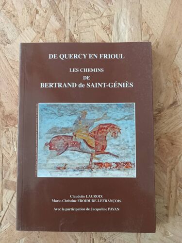 De Quercy En Frioul - Les Chemins De Bertrand De Saint-Géniès Claudette Lacroix, Marie-Christine Froidure-Lefrançois
