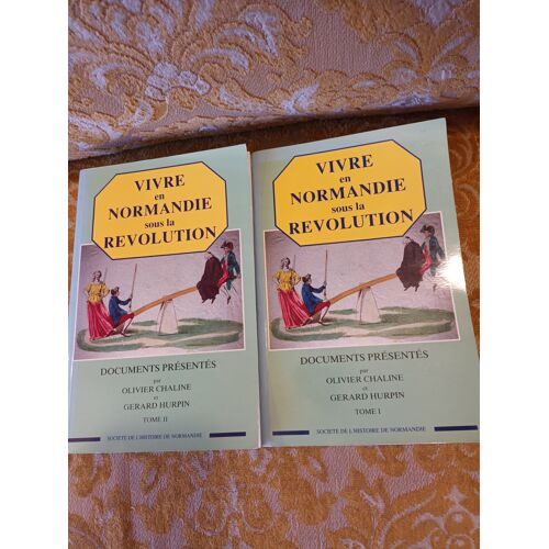 Vivre En Normandie Pendant La Revolution , 1989 , Tomes 1 & 2 Par O.Chaline & G.Hurpin