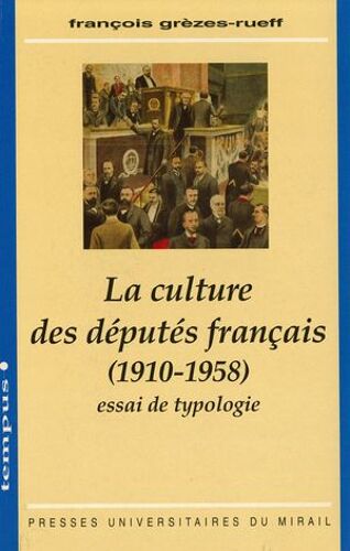 La Culture Des Députés Français (1910-1958)