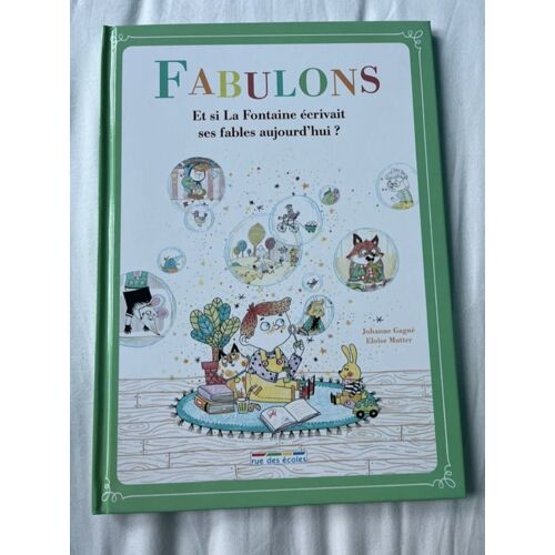 Fabulons, Et Si La Fontaine Écrivait Ses Fables Aujourd'hui ?