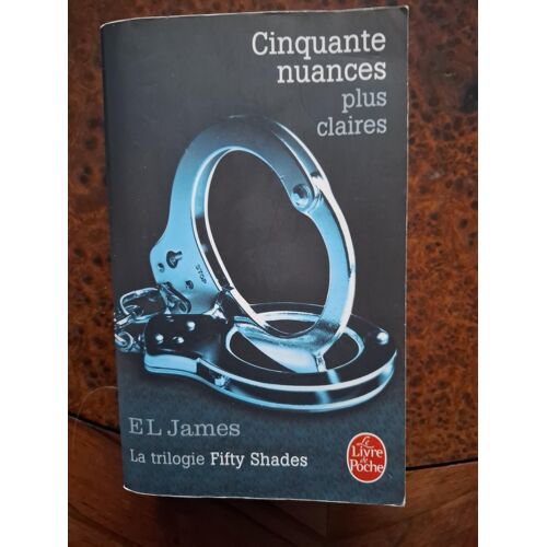Cinquante Nuances Plus Claires (Cinquante Nuances, Tome 3) La Trilogie Fifty Shades - E.L. James - 2014 - Bon État
