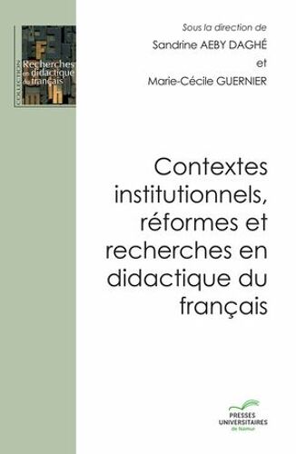 Contextes Institutionnels, Réformes Et Recherches En Didactique Du Français