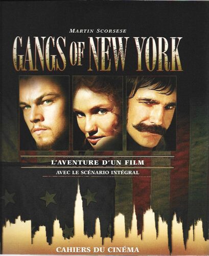 Gangs Of New York - L'aventure D'un Film Avec Le Scènario Intégral - Cahiers Du Cinéma - 2002 - 288 Pages Leonbardo Dicaprio - Cameron Diaz - Nombreuses Photos