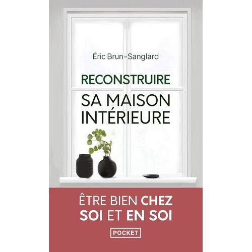 Reconstruire Sa Maison Intérieure - Etre Bien Chez Soi Et En Soi