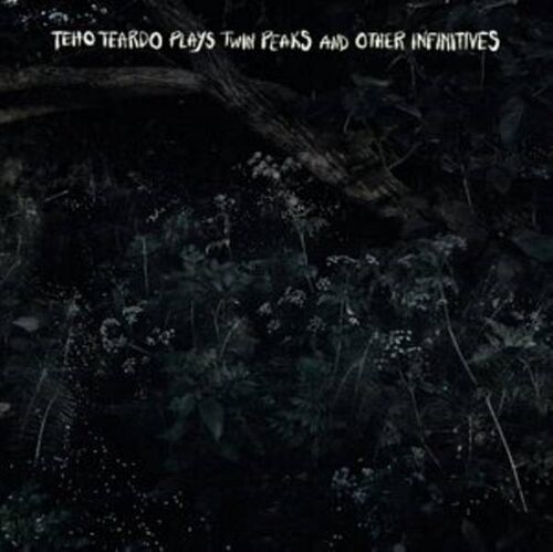 Teho Teardo : Plays Twin Peaks And Other Infinitives