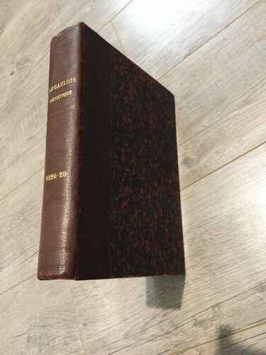 Le Gaulois Artistique : Numéros 1-36 Première Année Du N° 1 Au N° 11 ( 10 Novembre 1926-9 Juillet 1927 ) Deuxième Année N° 12 Au N° 24 (15 Octobre 1927-24 Juillet 1928) Troisème Année N° 25 Au N° 36 (30 Octobre 1928- 25 Juillet 1936 )
