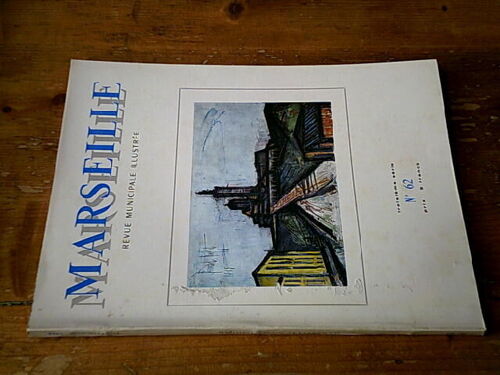 Revue Municipale Illustrée ""Marseille"" N° 62 (3ème Série) - Janvier Février Mars 1966