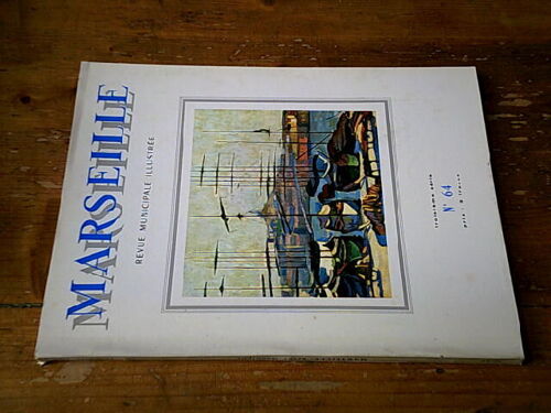 Revue Municipale Illustrée ""Marseille"" N° 64 (3ème Série) - Juillet Août Septembre 1966