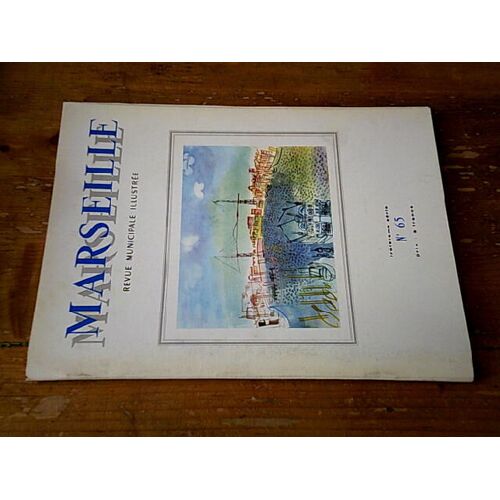 Revue Municipale Illustrée ""Marseille"" N° 65 (3ème Série) - Octobre Novembre Décembre 1966