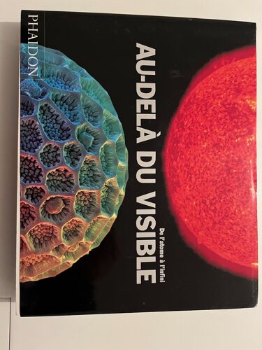 Au-Dela Du Visible - De L'Atome À L'Infini - Editions Phaidon