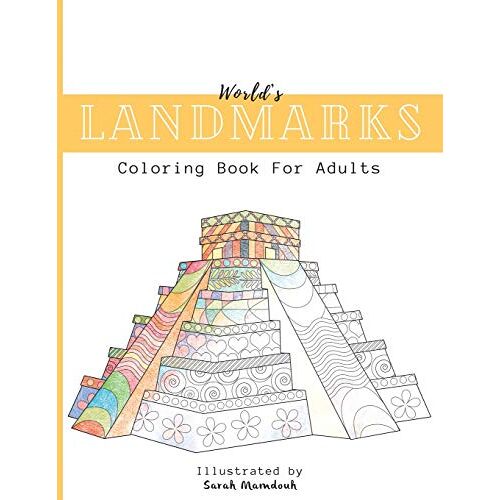 World's Landmarks Coloring Book For Adults: Travel Through Architecture Touristic Historical Buildings And Monuments From China To Usa To Destress And Beat Anxiety Relaxing Coloring Book