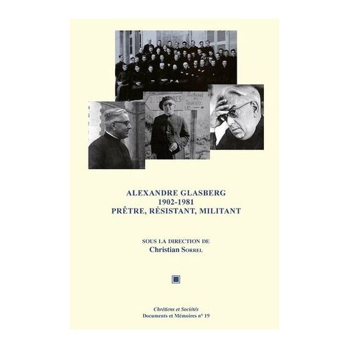 Alexandre Glasberg 1902-1981. Prêtre, Résistant, Militant