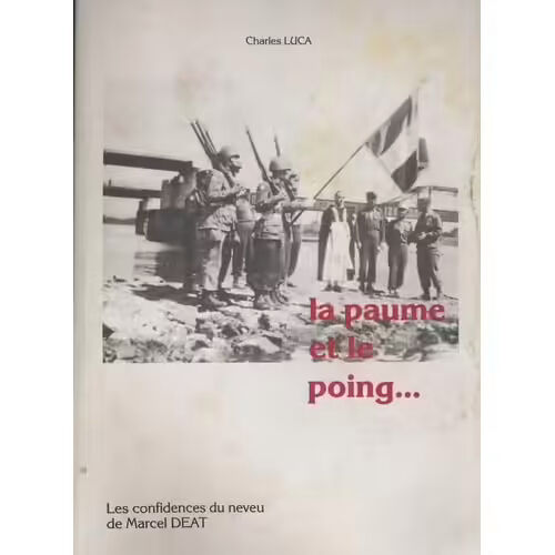 La Paume Et Le Poing [Les Confidences Du Neveu De Marcel Déat] - Charles Duca - 1988