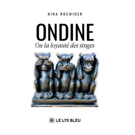 Ondine - Ou La Loyauté Des Singes