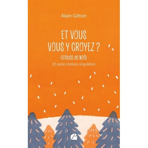 Et Vous Vous Y Croyez ? - Contes De Noël (Et Autres Histoires Singulières)
