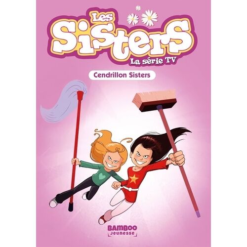 Les Sisters - La Série Tv - Tome 96 - Cendrillon Sisters