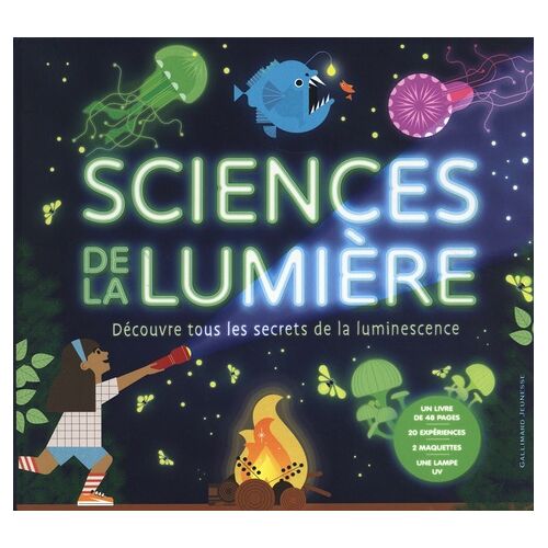 Sciences De La Lumière - Découvre Tous Les Secrets De La Luminescence - Avec 20 Expériences, 2 Maquettes, Une Lampe Uv