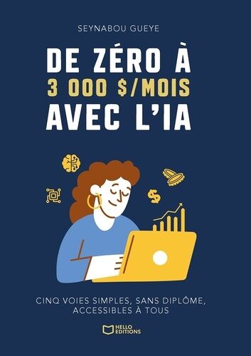 De Zéro À 3 000 $/Mois Avec L'ia : Cinq Voies Simples, Sans Diplôme, Accessibles À Tous