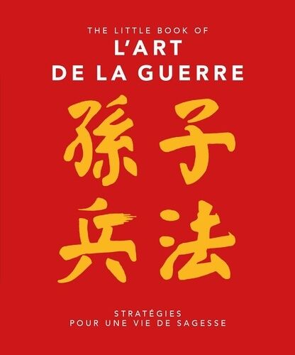 The Little Book Of L'art De La Guerre - Stratégie Pour Une Vie De Sagesse