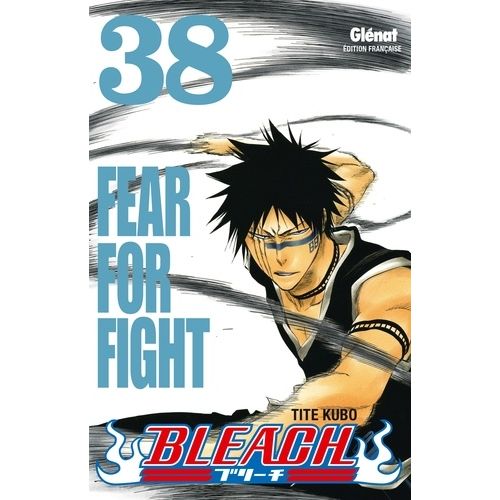 Bleach - Tome 38 : Fear For Fight