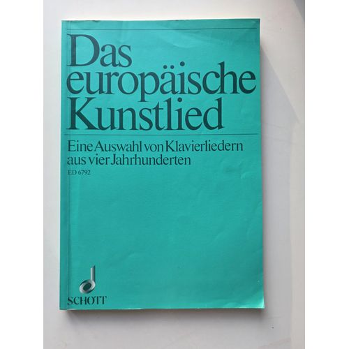 Das Europäische Kunstlied - Eine Auswahl Von Klavierliedern Aus Vier Jahrhunderten- Chants Pour Voix Avec Accompagnement De Piano - Ed. Schott