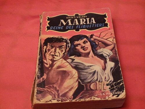 Maria . Reine Des Fribustiers . . Saint - Valery . . La Panthere . . Edditions De La Flamme D' Or . Paris . . 1953 . .