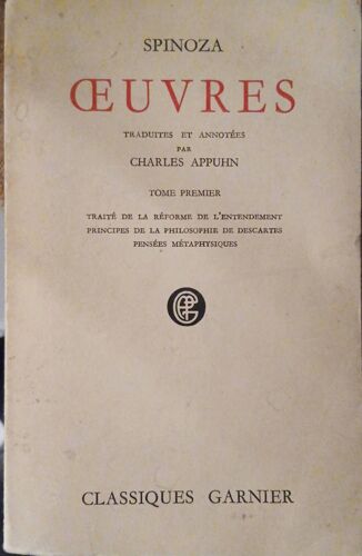 Spinoza - ?uvres- Tome 1er - Traité De La Réforme De L'Entendement; Principes De La Philosophie De Descartes; Pensées Métaphysiques