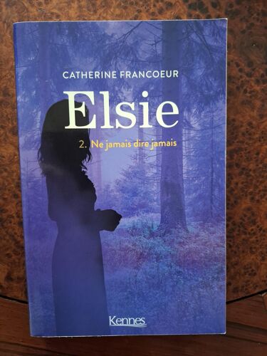Livre "Elsie T02: Ne Jamais Dire Jamais" De Catherine Francoeur - 2019 - Kennes Les 3 As - Be