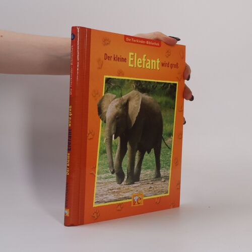 Die Tierkinder-Bibliothek - Der Kleine Elefant Wird Groß