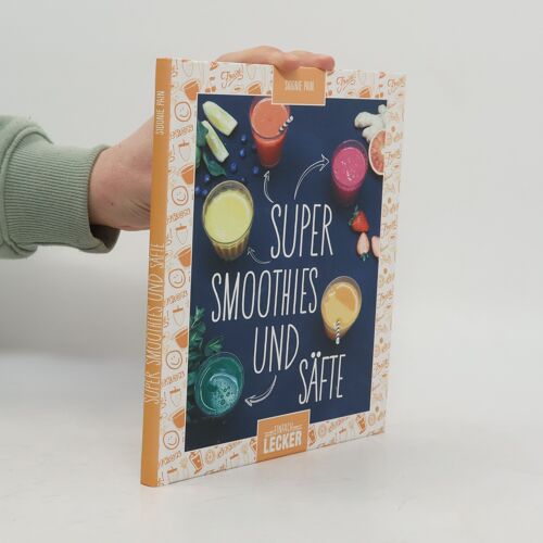 Einfach Lecker: Super Smoothies Und Säfte