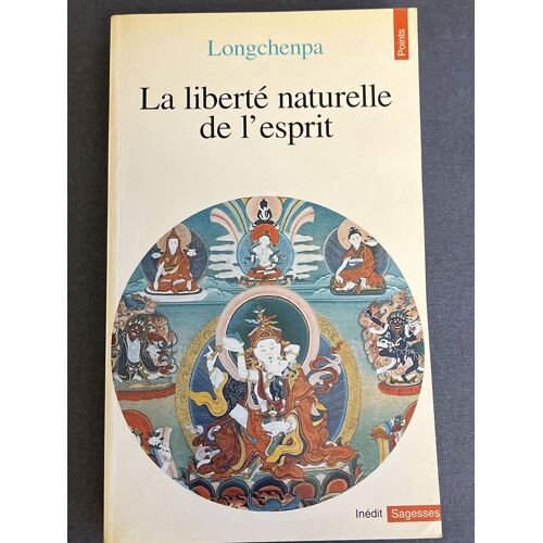 La Liberté Naturelle De L’Esprit - Longchenpa- Points- Inédit Sagesse