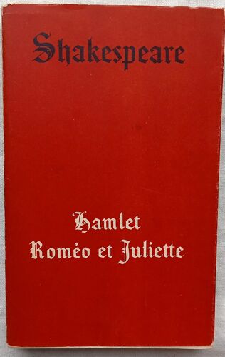 Shakespeare, Hamlet / Roméo Et Juliette (Drames 2), Editions De Cluny, 1939, Traduction De François-Victor Hugo Entièrement Revue Et Annotée Par Christine Et René Lalou