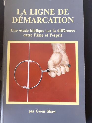La Ligne De Démarcation. Une Étude Biblique Sur La Différence Entre L'Âme Et L'Esprit.